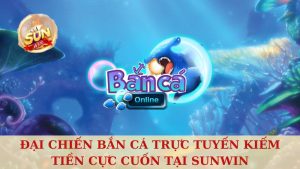 Bắn Cá Trực Tuyến