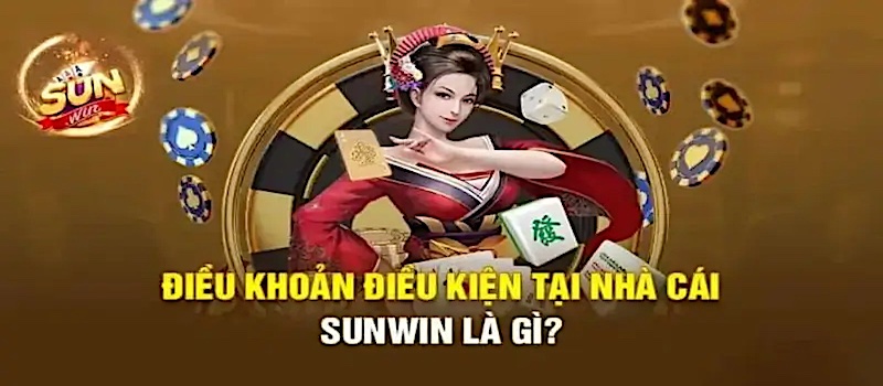 Khái quát về điều kiện khi chơi tại Sunwin