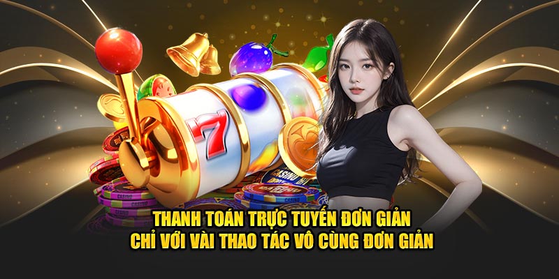 Thanh toán trực tuyến đơn giản chỉ với vài thao tác vô cùng đơn giản